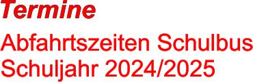 Termine Abfahrtszeiten Schulbus Schuljahr 2024/2025