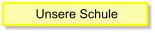 Unsere Schule