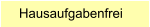 Hausaufgabenfrei